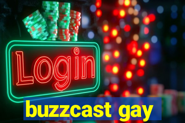 buzzcast gay